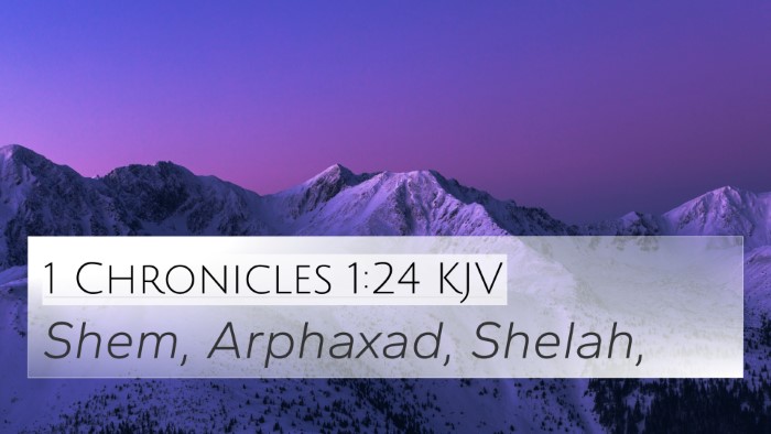 1 Chronicles 1:24 KJV 4K Wallpaper - Shem, Arphaxad, - 4K Wallpaper Bible Verse