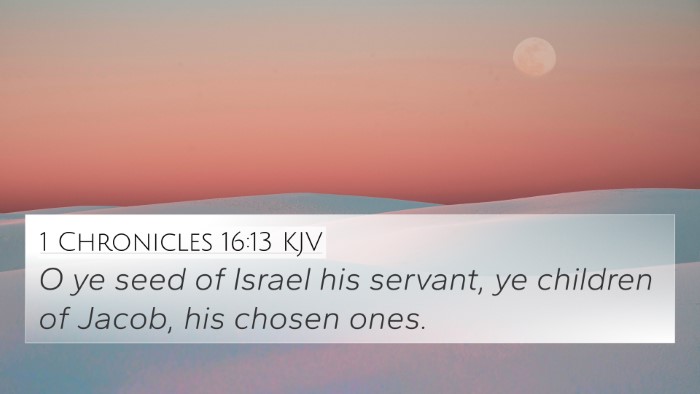 1 Chronicles 16:13 KJV 4K Wallpaper - O ye seed of Israel his servant, ye children of - 4K Wallpaper Bible Verse
