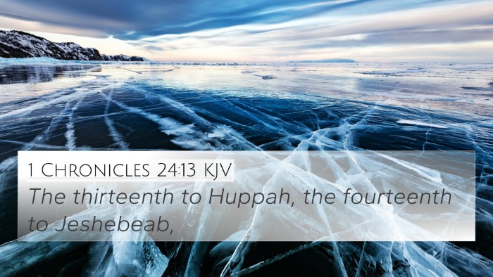 1 Chronicles 24:13 KJV 4K Wallpaper - The thirteenth to Huppah, the fourteenth to - 4K Wallpaper Bible Verse