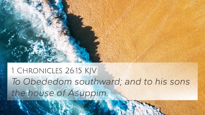 1 Chronicles 26:15 KJV 4K Wallpaper - To Obededom southward; and to his sons the house - 4K Wallpaper Bible Verse