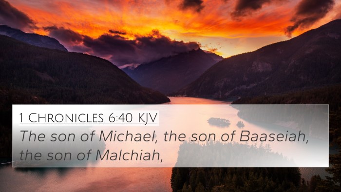 1 Chronicles 6:40 KJV 4K Wallpaper - The son of Michael, the son of Baaseiah, the son - 4K Wallpaper Bible Verse