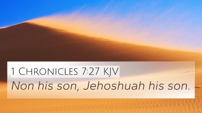 1 Chronicles 7:27 KJV 4K Wallpaper - Non his son, Jehoshuah his - 4K Wallpaper Bible Verse