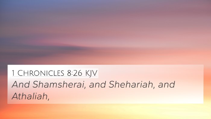 1 Chronicles 8:26 KJV 4K Wallpaper - And Shamsherai, and Shehariah, and - 4K Wallpaper Bible Verse