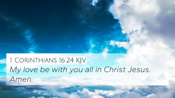 1 Corinthians 16:24 KJV 4K Wallpaper - My love be with you all in Christ Jesus. - 4K Wallpaper Bible Verse