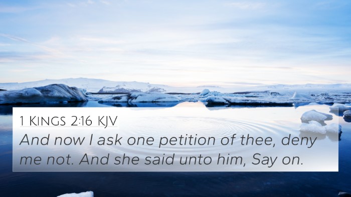 1 Kings 2:16 KJV 4K Wallpaper - And now I ask one petition of thee, deny me not. - 4K Wallpaper Bible Verse