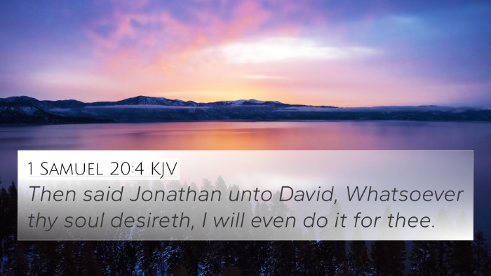 1 Samuel 20:4 KJV 4K Wallpaper - Then said Jonathan unto David, Whatsoever thy - 4K Wallpaper Bible Verse