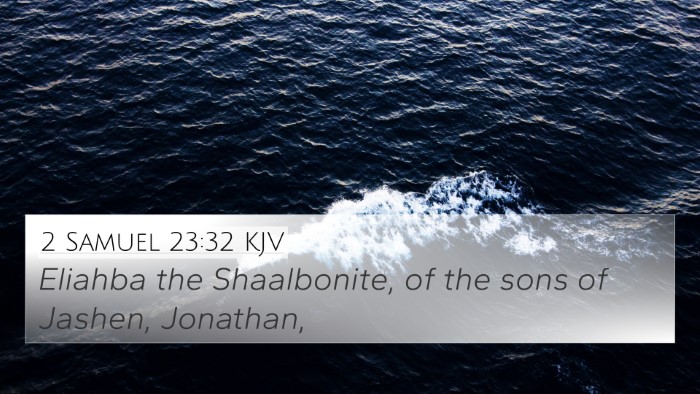 2 Samuel 23:32 KJV 4K Wallpaper - Eliahba the Shaalbonite, of the sons of Jashen, - 4K Wallpaper Bible Verse