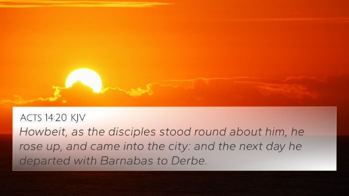 Acts 14:20 KJV 4K Wallpaper - Howbeit, as the disciples stood round about him, - 4K Wallpaper Bible Verse