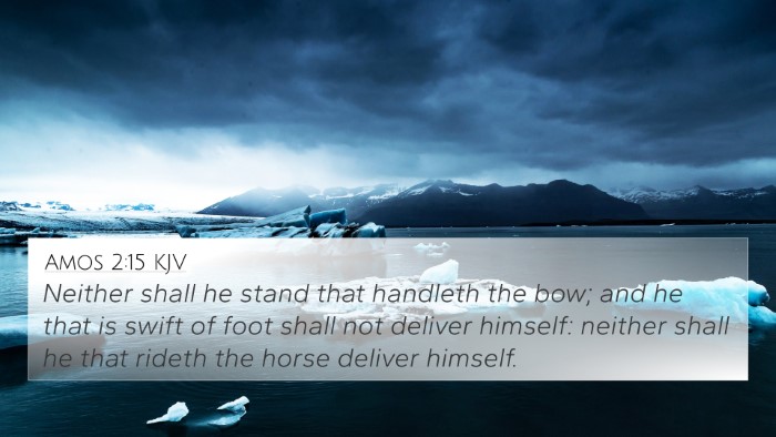Amos 2:15 KJV 4K Wallpaper - Neither shall he stand that handleth the bow; and - 4K Wallpaper Bible Verse
