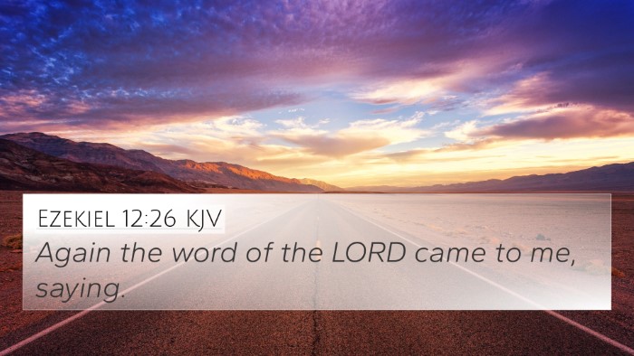 Ezekiel 12:26 KJV 4K Wallpaper - Again the word of the LORD came to me, - 4K Wallpaper Bible Verse