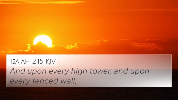 Isaiah 2:15 KJV 4K Wallpaper - And upon every high tower, and upon every fenced - 4K Wallpaper Bible Verse