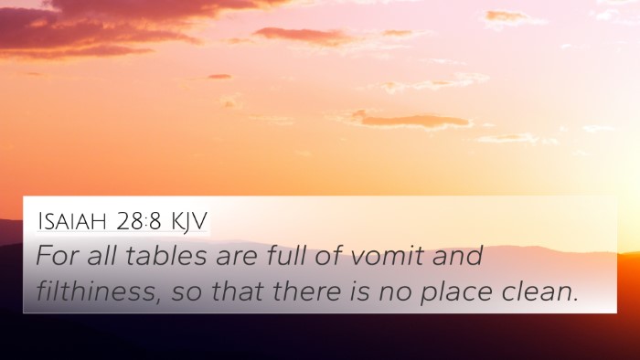Isaiah 28:8 KJV 4K Wallpaper - For all tables are full of vomit and filthiness, - 4K Wallpaper Bible Verse