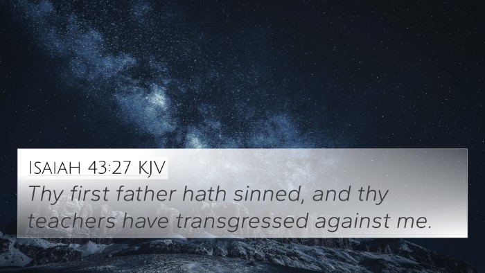Isaiah 43:27 KJV 4K Wallpaper - Thy first father hath sinned, and thy teachers - 4K Wallpaper Bible Verse