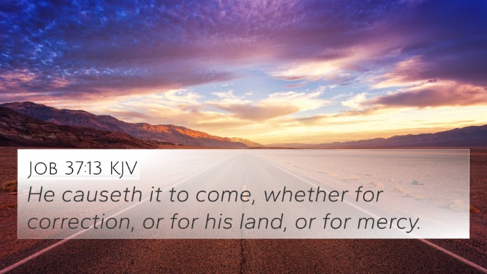 Job 37:13 KJV 4K Wallpaper - He causeth it to come, whether for correction, or - 4K Wallpaper Bible Verse