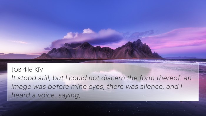 Job 4:16 KJV 4K Wallpaper - It stood still, but I could not discern the form - 4K Wallpaper Bible Verse