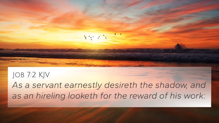 Job 7:2 KJV 4K Wallpaper - As a servant earnestly desireth the shadow, and - 4K Wallpaper Bible Verse