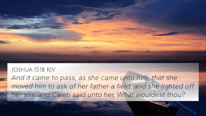 Joshua 15:18 KJV 4K Wallpaper - And it came to pass, as she came unto him, that - 4K Wallpaper Bible Verse