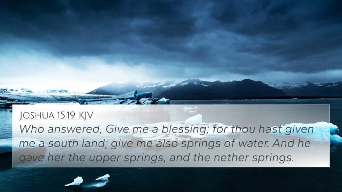 Joshua 15:19 KJV 4K Wallpaper - Who answered, Give me a blessing; for thou hast - 4K Wallpaper Bible Verse