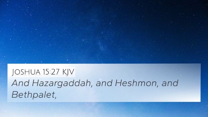 Joshua 15:27 KJV 4K Wallpaper - And Hazargaddah, and Heshmon, and - 4K Wallpaper Bible Verse