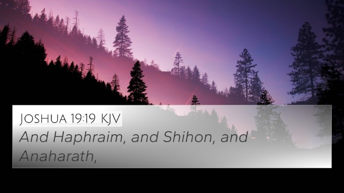 Joshua 19:19 KJV 4K Wallpaper - And Haphraim, and Shihon, and - 4K Wallpaper Bible Verse
