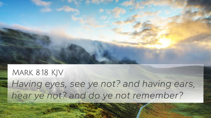 Mark 8:18 KJV 4K Wallpaper - Having eyes, see ye not? and having ears, hear ye - 4K Wallpaper Bible Verse
