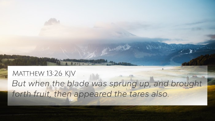 Matthew 13:26 KJV 4K Wallpaper - But when the blade was sprung up, and brought - 4K Wallpaper Bible Verse