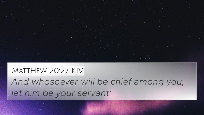 Matthew 20:27 KJV 4K Wallpaper - And whosoever will be chief among you, let him be - 4K Wallpaper Bible Verse