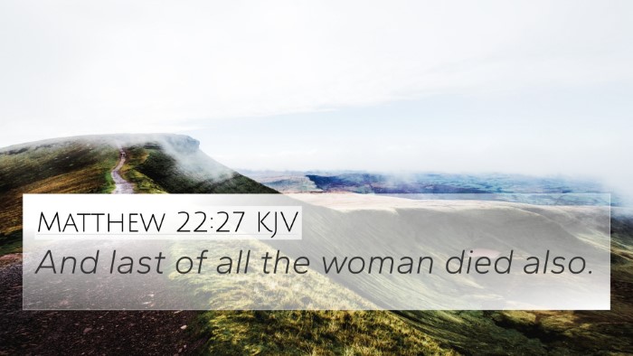 Matthew 22:27 KJV 4K Wallpaper - And last of all the woman died - 4K Wallpaper Bible Verse