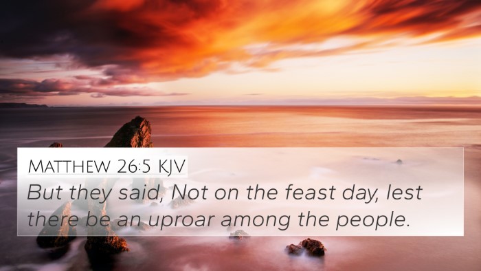 Matthew 26:5 KJV 4K Wallpaper - But they said, Not on the feast day, lest there - 4K Wallpaper Bible Verse