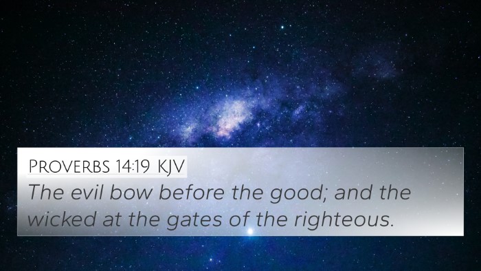 Proverbs 14:19 KJV 4K Wallpaper - The evil bow before the good; and the wicked at - 4K Wallpaper Bible Verse