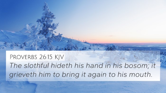 Proverbs 26:15 KJV 4K Wallpaper - The slothful hideth his hand in his bosom; it - 4K Wallpaper Bible Verse