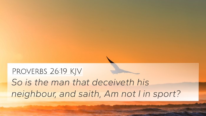 Proverbs 26:19 KJV 4K Wallpaper - So is the man that deceiveth his neighbour, and - 4K Wallpaper Bible Verse