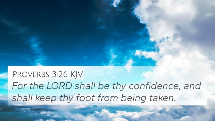 Proverbs 3:26 KJV 4K Wallpaper - For the LORD shall be thy confidence, and shall - 4K Wallpaper Bible Verse