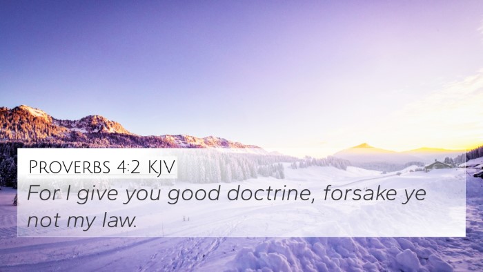 Proverbs 4:2 KJV 4K Wallpaper - For I give you good doctrine, forsake ye not my - 4K Wallpaper Bible Verse
