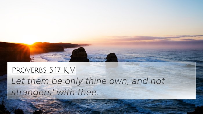 Proverbs 5:17 KJV 4K Wallpaper - Let them be only thine own, and not strangers' - 4K Wallpaper Bible Verse
