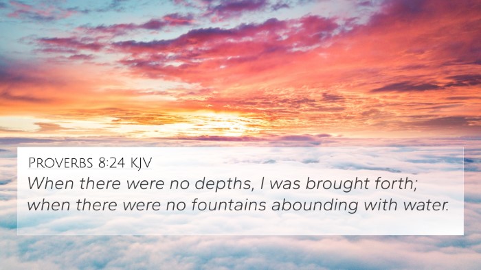 Proverbs 8:24 KJV 4K Wallpaper - When there were no depths, I was brought forth; - 4K Wallpaper Bible Verse