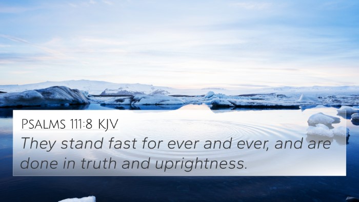 Psalms 111:8 KJV 4K Wallpaper - They stand fast for ever and ever, and are done - 4K Wallpaper Bible Verse