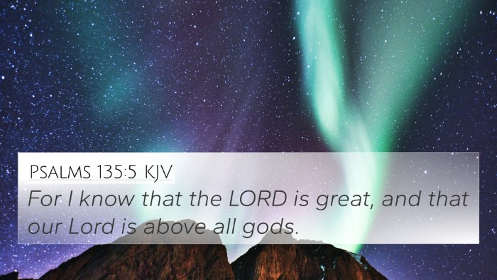 Psalms 135:5 KJV 4K Wallpaper - For I know that the LORD is great, and that our - 4K Wallpaper Bible Verse