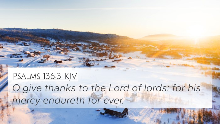 Psalms 136:3 KJV 4K Wallpaper - O give thanks to the Lord of lords: for his mercy - 4K Wallpaper Bible Verse