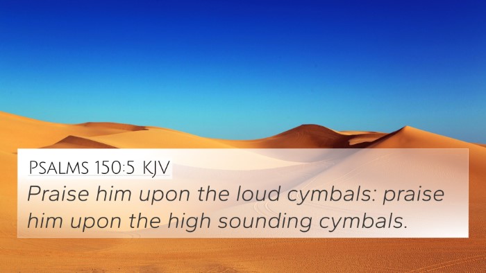 Psalms 150:5 KJV 4K Wallpaper - Praise him upon the loud cymbals: praise him upon - 4K Wallpaper Bible Verse
