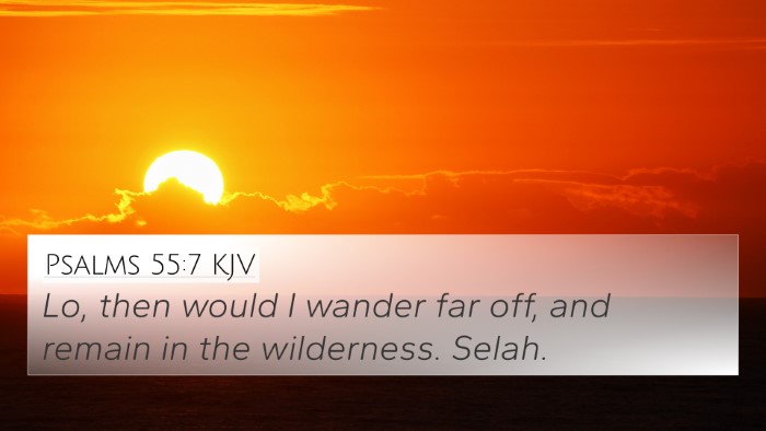 Psalms 55:7 KJV 4K Wallpaper - Lo, then would I wander far off, and remain in - 4K Wallpaper Bible Verse