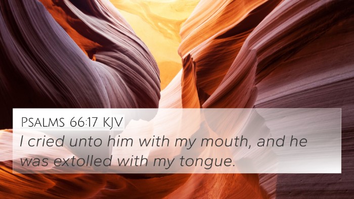 Psalms 66:17 KJV 4K Wallpaper - I cried unto him with my mouth, and he was - 4K Wallpaper Bible Verse