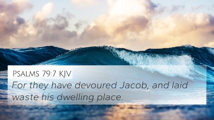 Psalms 79:7 KJV 4K Wallpaper - For they have devoured Jacob, and laid waste his - 4K Wallpaper Bible Verse