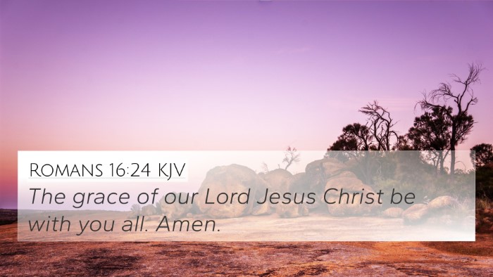 Romans 16:24 KJV 4K Wallpaper - The grace of our Lord Jesus Christ be with you - 4K Wallpaper Bible Verse