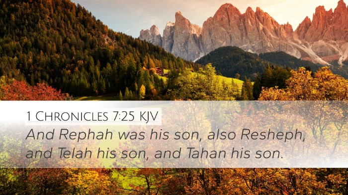 1 Chronicles 7:25 KJV Desktop Wallpaper - And Rephah was his son, also Resheph, and Telah - Desktop Bible Verse Wallpaper