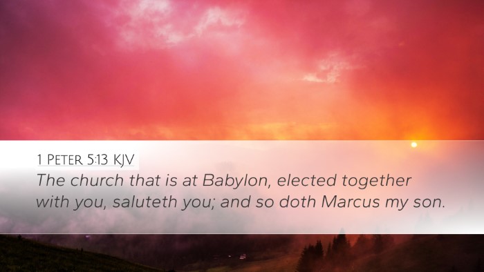 1 Peter 5:13 KJV Desktop Wallpaper - The church that is at Babylon, elected together - Desktop Bible Verse Wallpaper