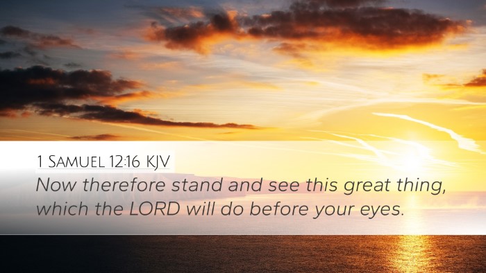 1 Samuel 12:16 KJV Desktop Wallpaper - Now therefore stand and see this great thing, - Desktop Bible Verse Wallpaper