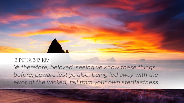 2 Peter 3:17 KJV Desktop Wallpaper - Ye therefore, beloved, seeing ye know these - Desktop Bible Verse Wallpaper