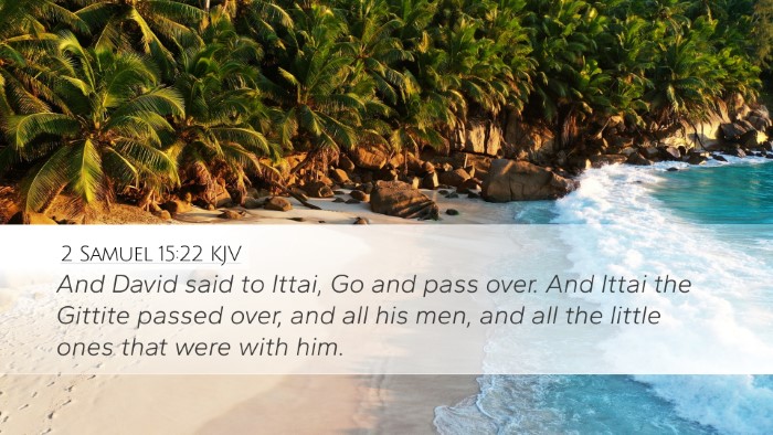 2 Samuel 15:22 KJV Desktop Wallpaper - And David said to Ittai, Go and pass over. And - Desktop Bible Verse Wallpaper