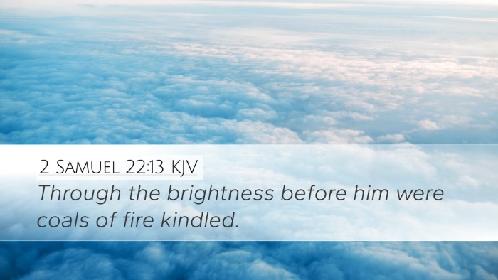 2 Samuel 22:13 KJV Desktop Wallpaper - Through the brightness before him were coals of - Desktop Bible Verse Wallpaper